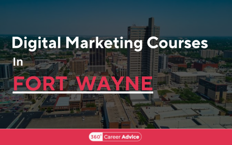 Best Digital Marketing Courses In Fort Wayne - 360CareerAdvice