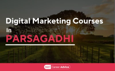 Top 6 Digital Marketing Courses In Parsagadhi